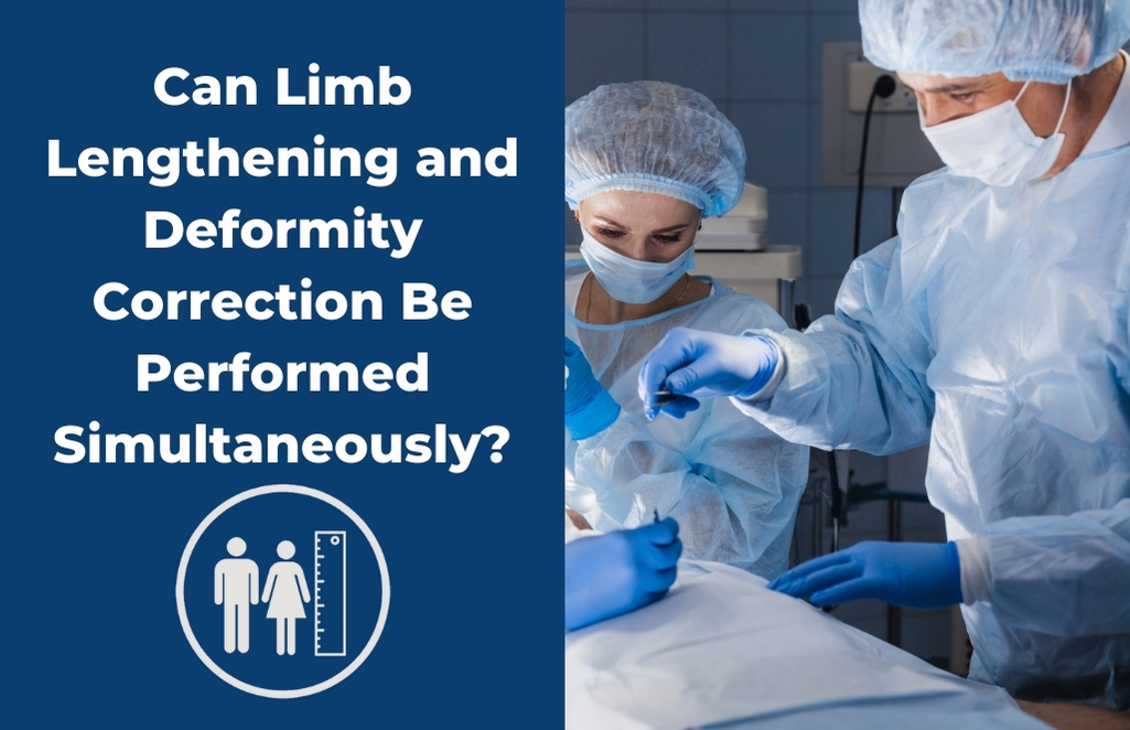 Can Limb Lengthening and Deformity Correction Surgery Be Performed Simultaneously?