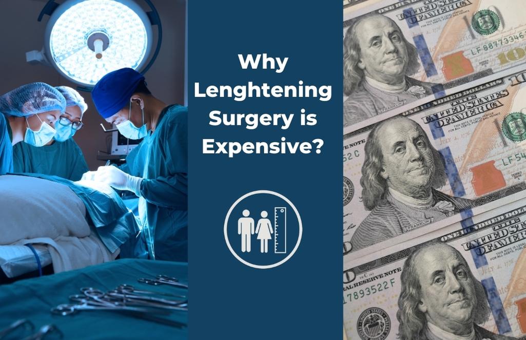 Why Lenghtening Surgery is Expensive?