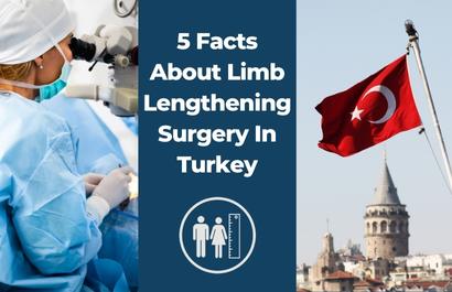 5 Facts About Limb Lengthening Surgery In Turkey