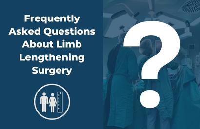 Frequently Asked Questions About Limb Lengthening Surgery