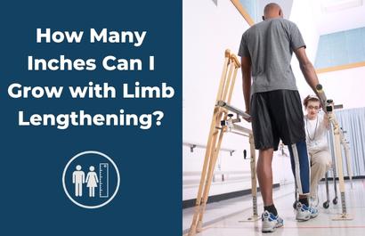 How Many Inches Can I Grow with Limb Lengthening? 