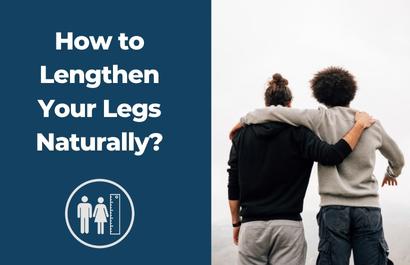 How To Lengthen Your Legs Naturally