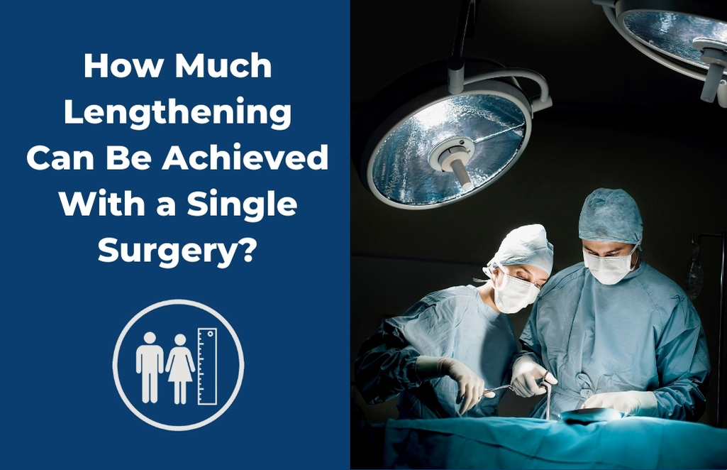 How Much Lengthening Can Be Achieved With a Single Surgery?